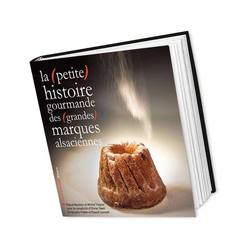 Livre La (petite) histoire gourmande des (grandes) marques alsaciennes
